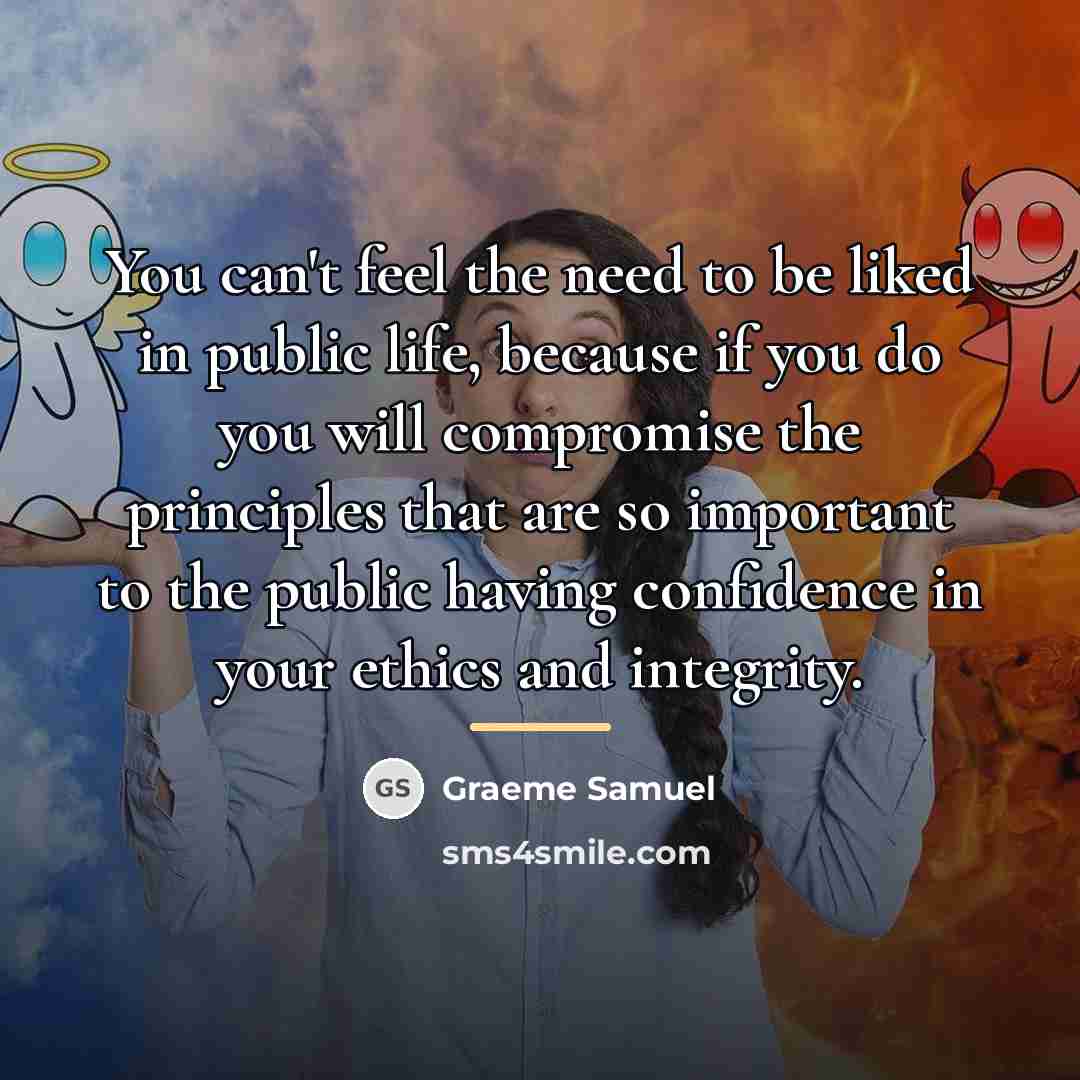 “You can't feel the need to be liked in public…” quote by Graeme Samuel
