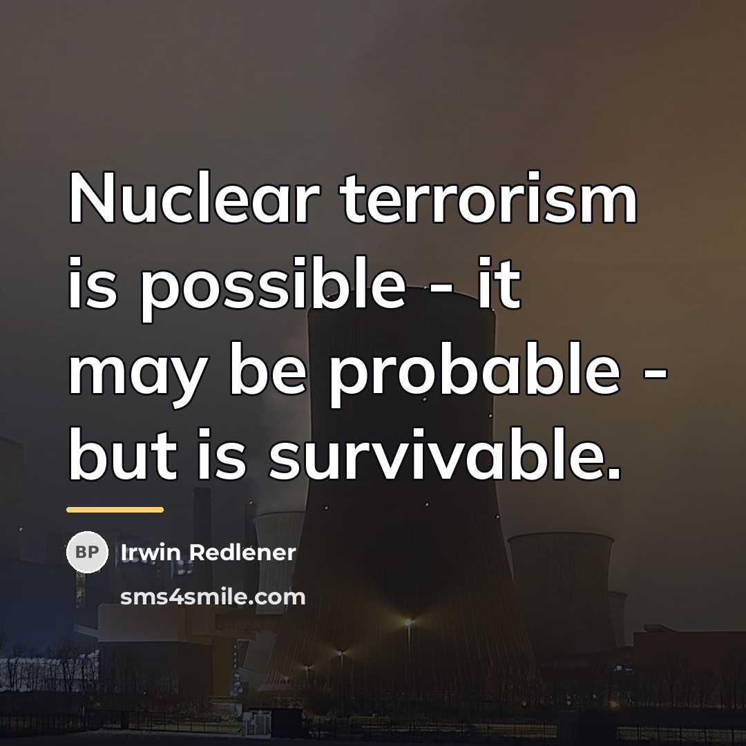 “Nuclear terrorism is possible - it may be probable -…” quote by Irwin Redlener