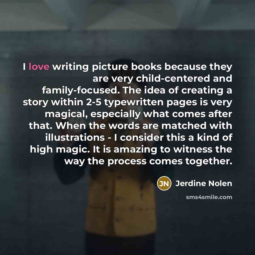 “I love writing picture books because they are very child-centered…” quote by Jerdine Nolen