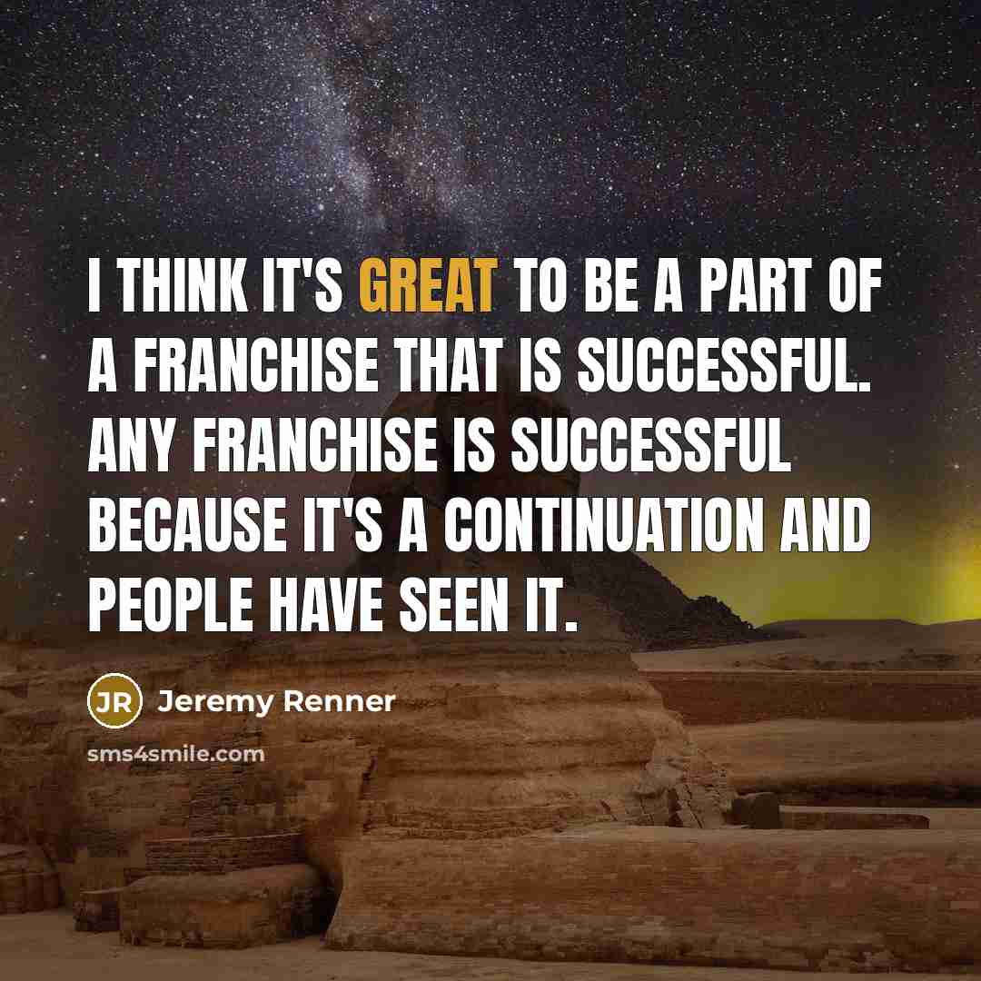 “I think it's great to be a part of a…” quote by Jeremy Renner