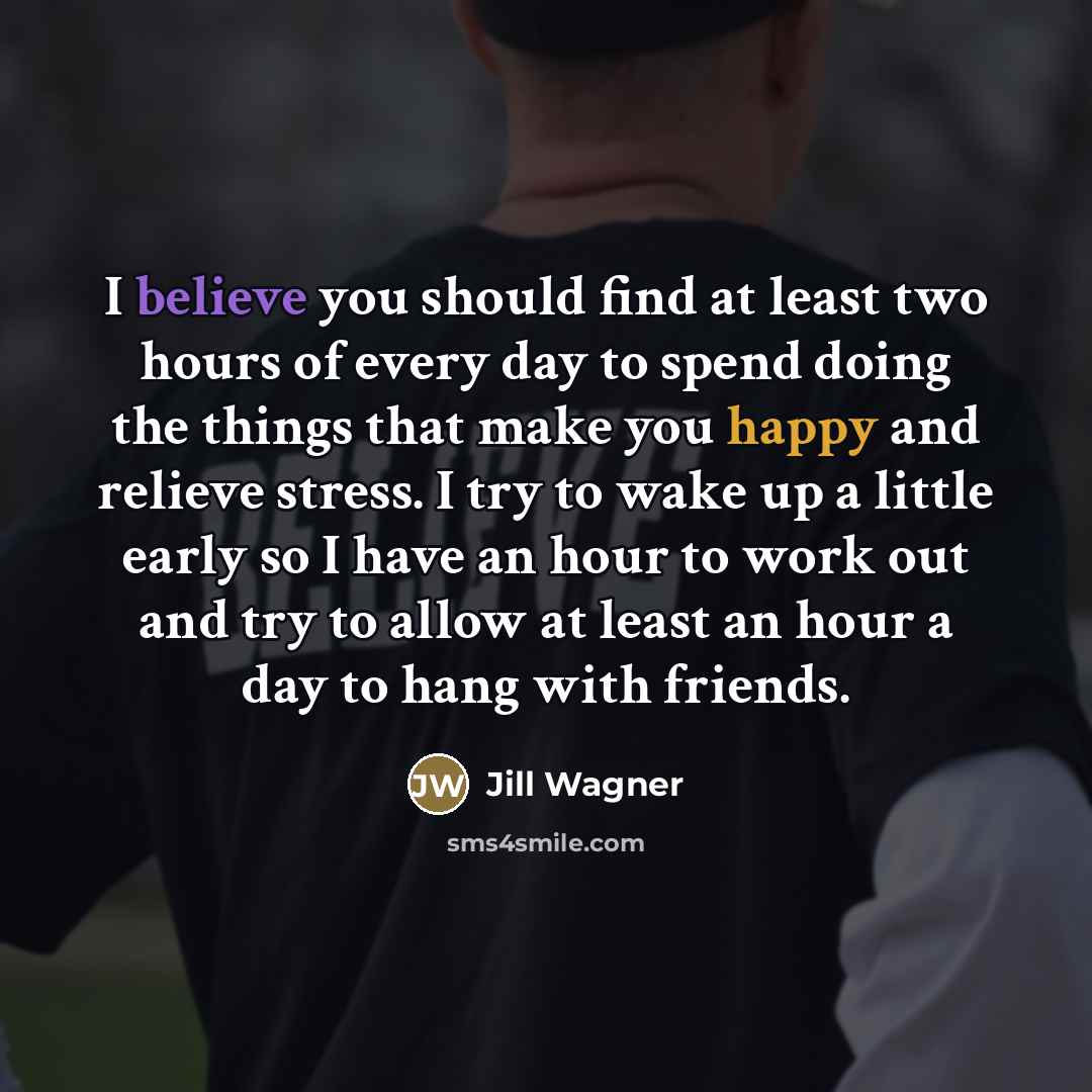 “I believe you should find at least two hours of…” quote by Jill Wagner