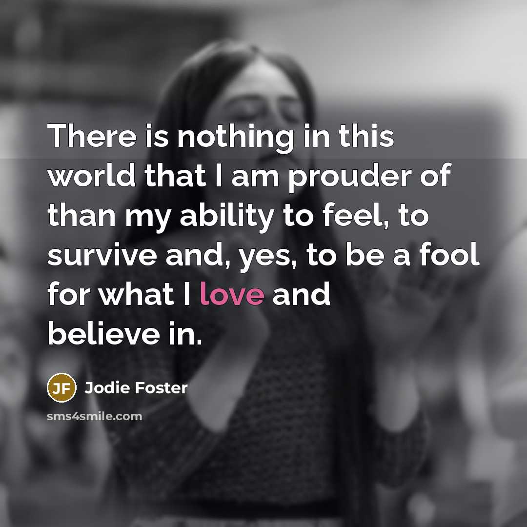 “There is nothing in this world that I am prouder…” quote by Jodie Foster