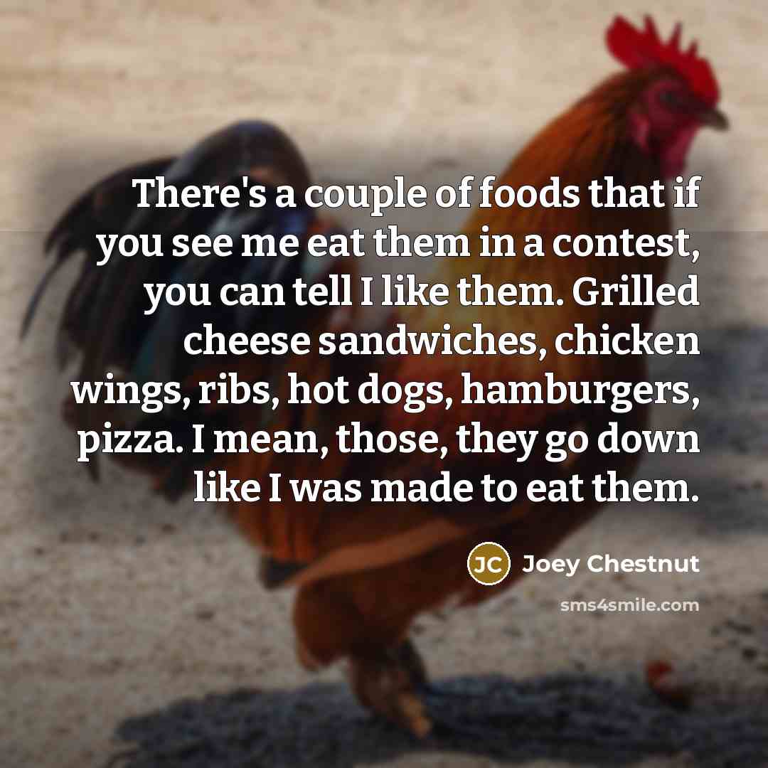 “There's a couple of foods that if you see me…” quote by Joey Chestnut
