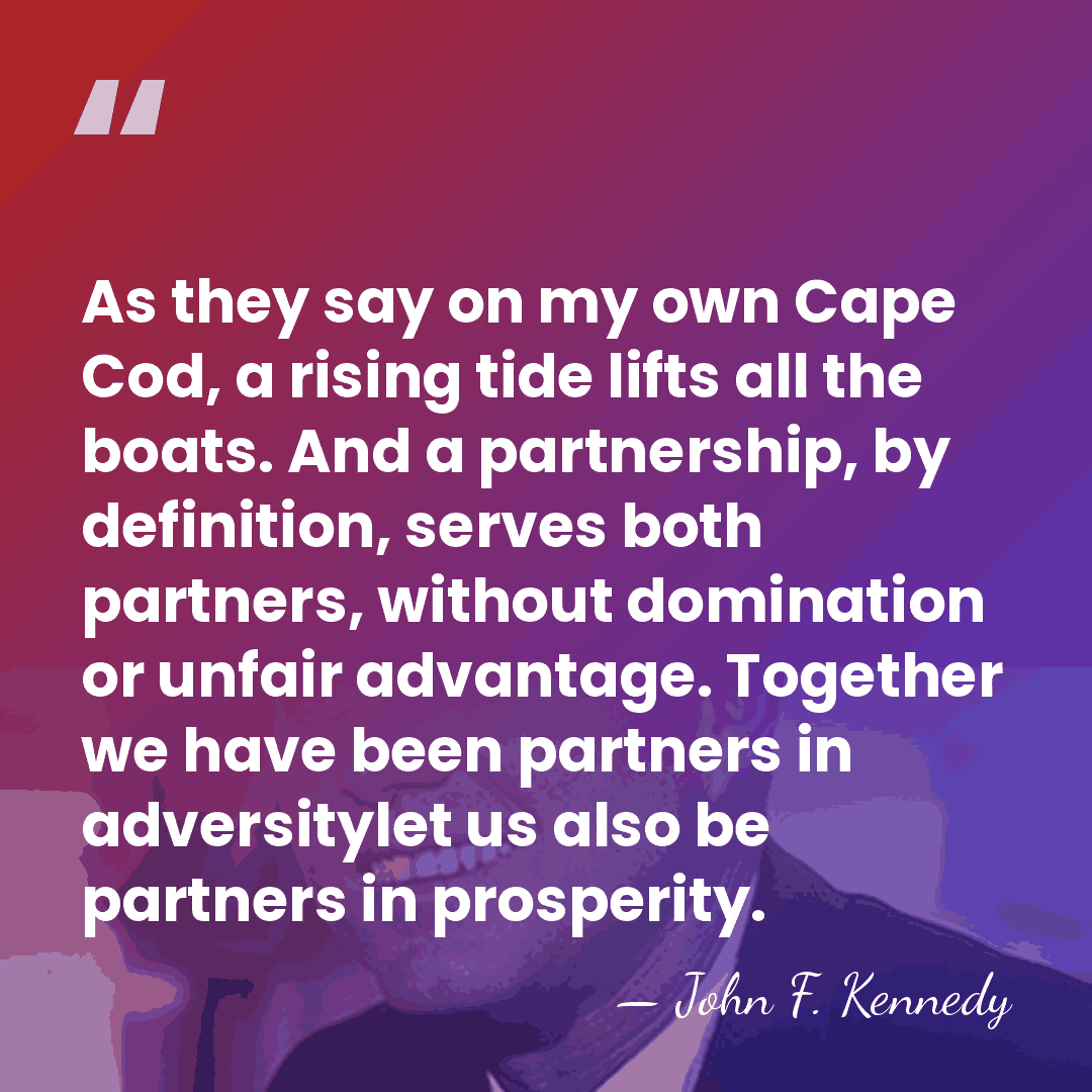As they say on my own Cape Cod, a rising tide lifts&hellip; - John F. Kennedy