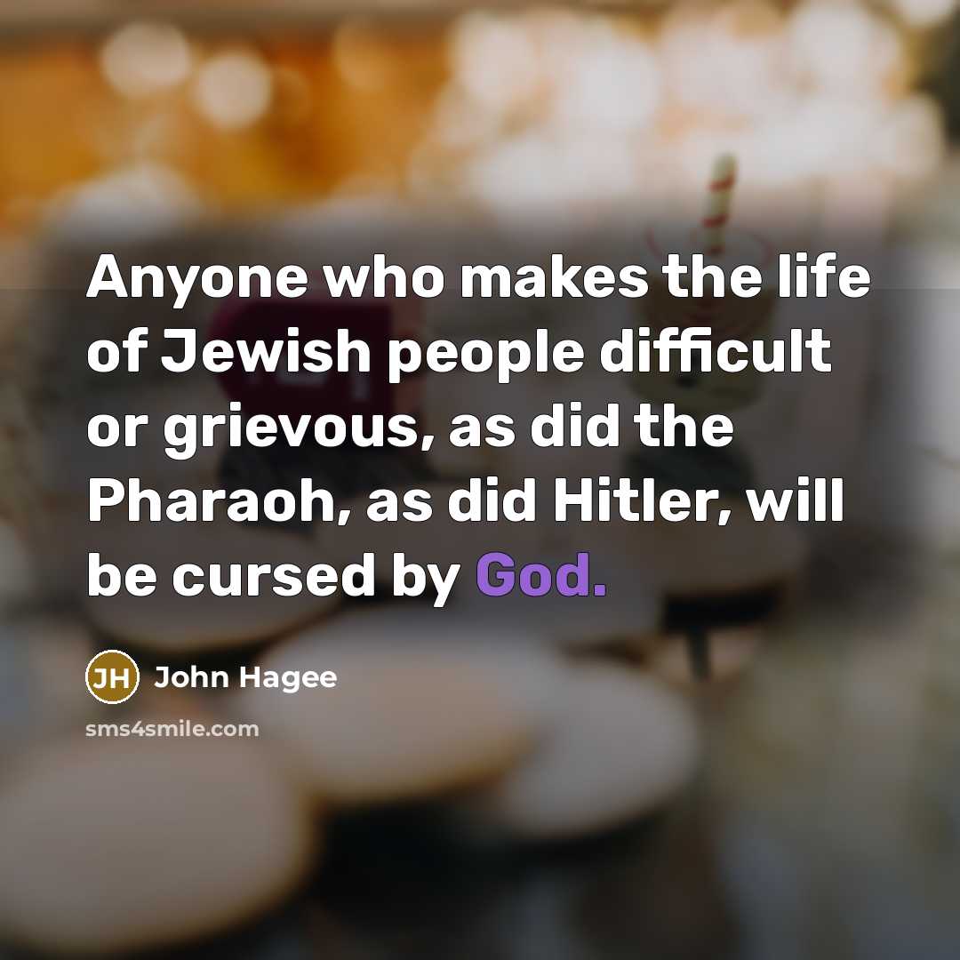 “Anyone who makes the life of Jewish people difficult or…” quote by John Hagee