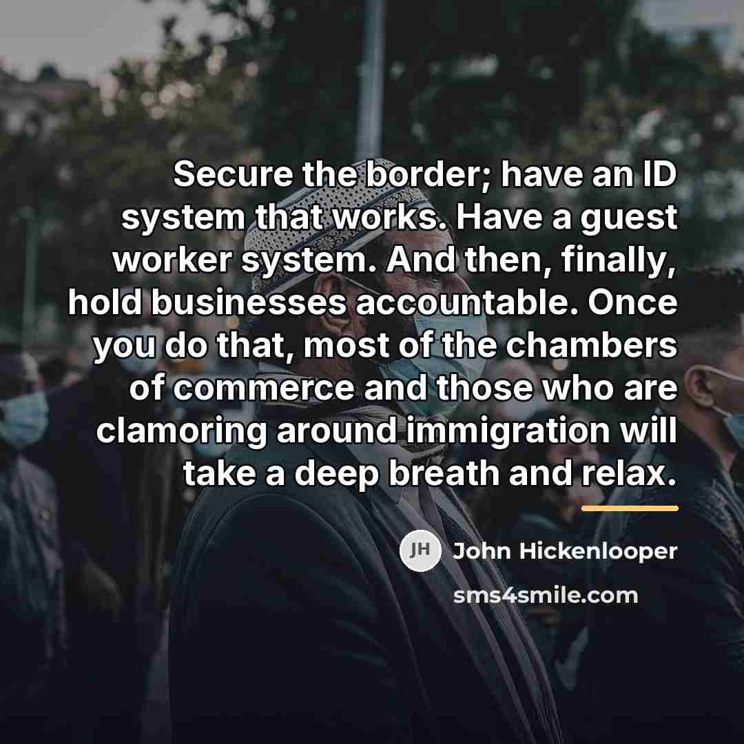 “Secure the border; have an ID system that works. Have…” quote by John Hickenlooper