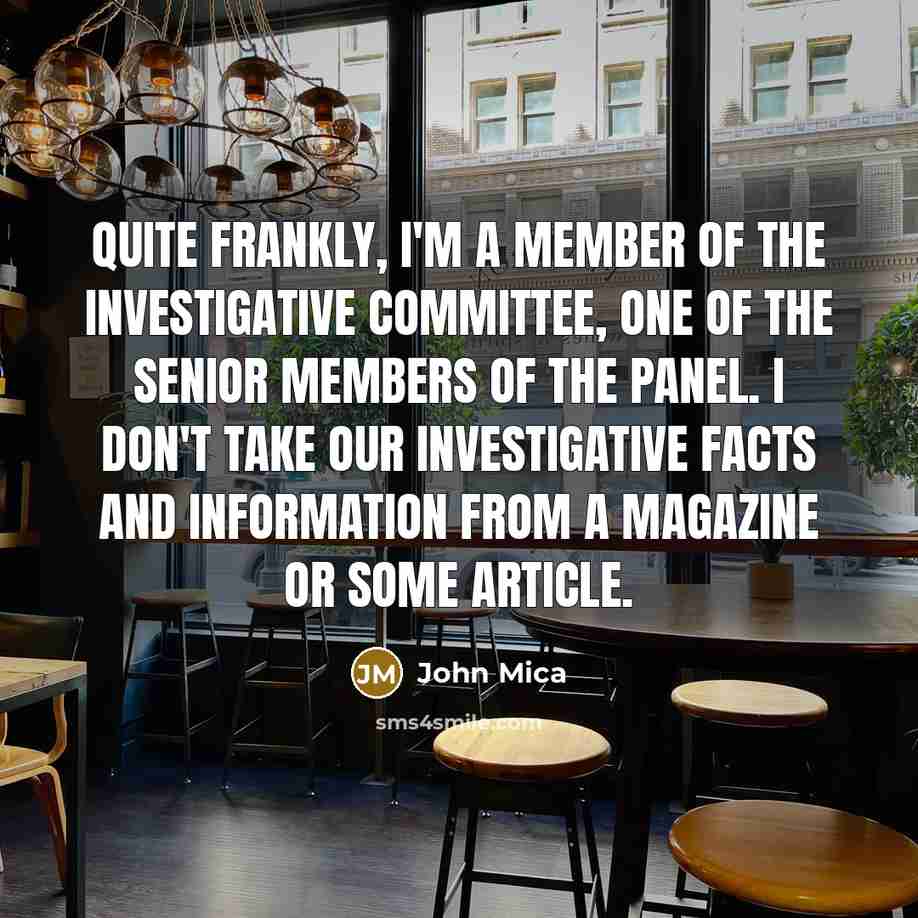 “Quite frankly, I'm a member of the investigative committee, one…” quote by John Mica