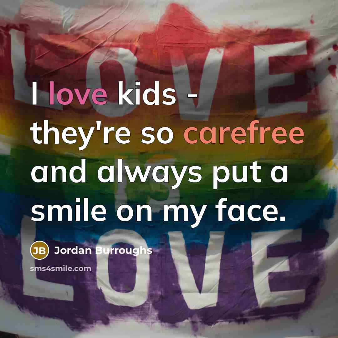 “I love kids - they're so carefree and always put…” quote by Jordan Burroughs