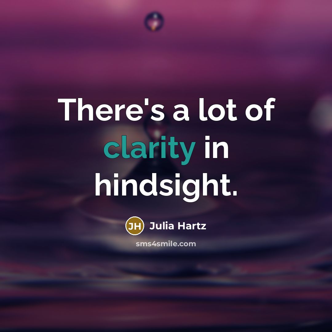 “There's a lot of clarity in hindsight.…” quote by Julia Hartz