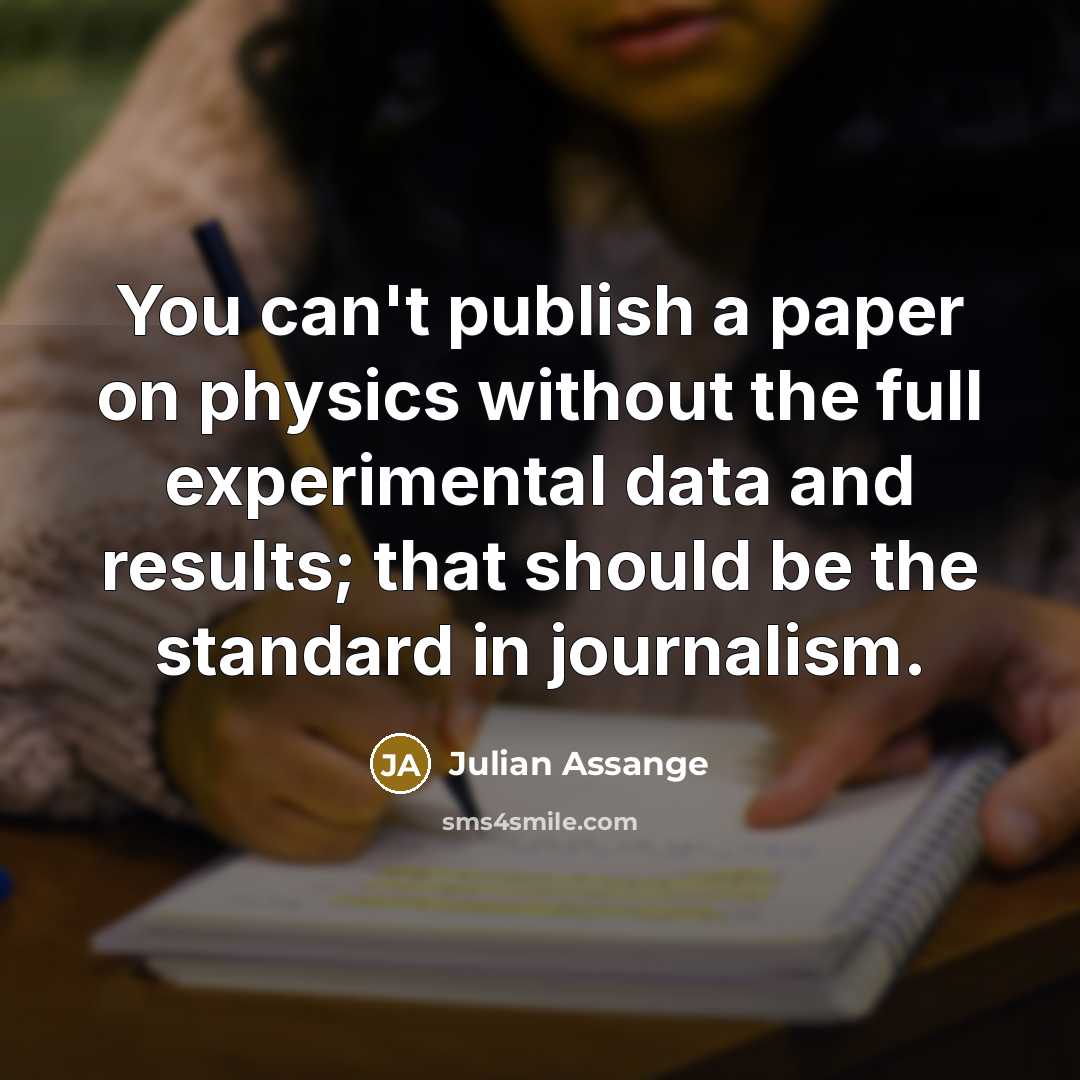 “You can't publish a paper on physics without the full…” quote by Julian Assange