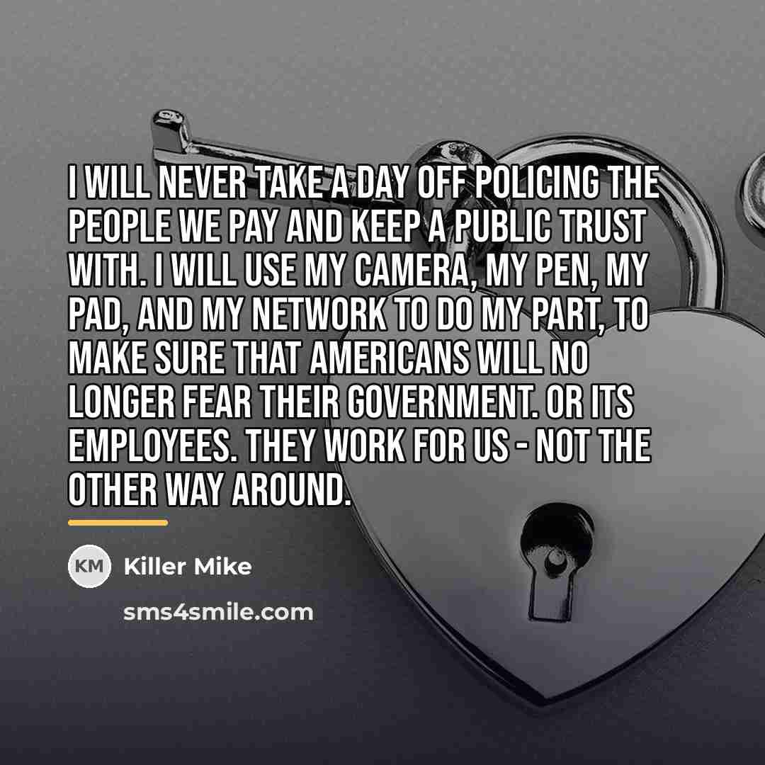 “I will never take a day off policing the people…” quote by Killer Mike