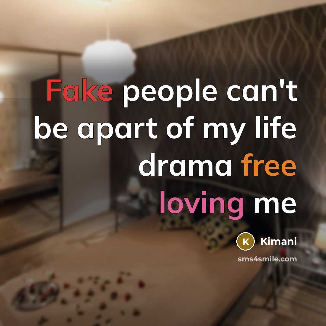 “Fake people can't be apart of my life drama free loving me” quote by Kimani