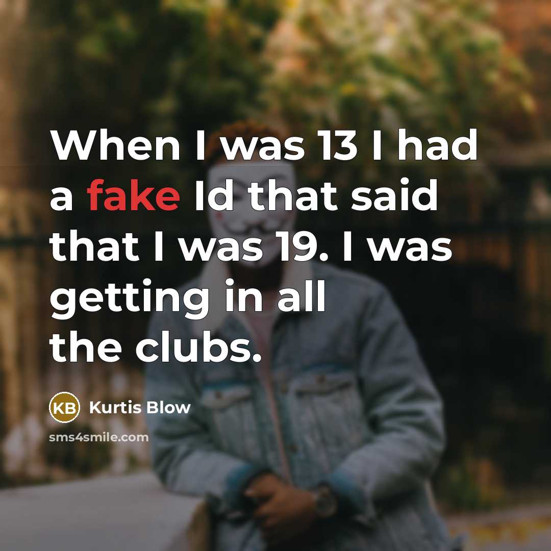 “When I was 13 I had a fake Id that…” quote by Kurtis Blow