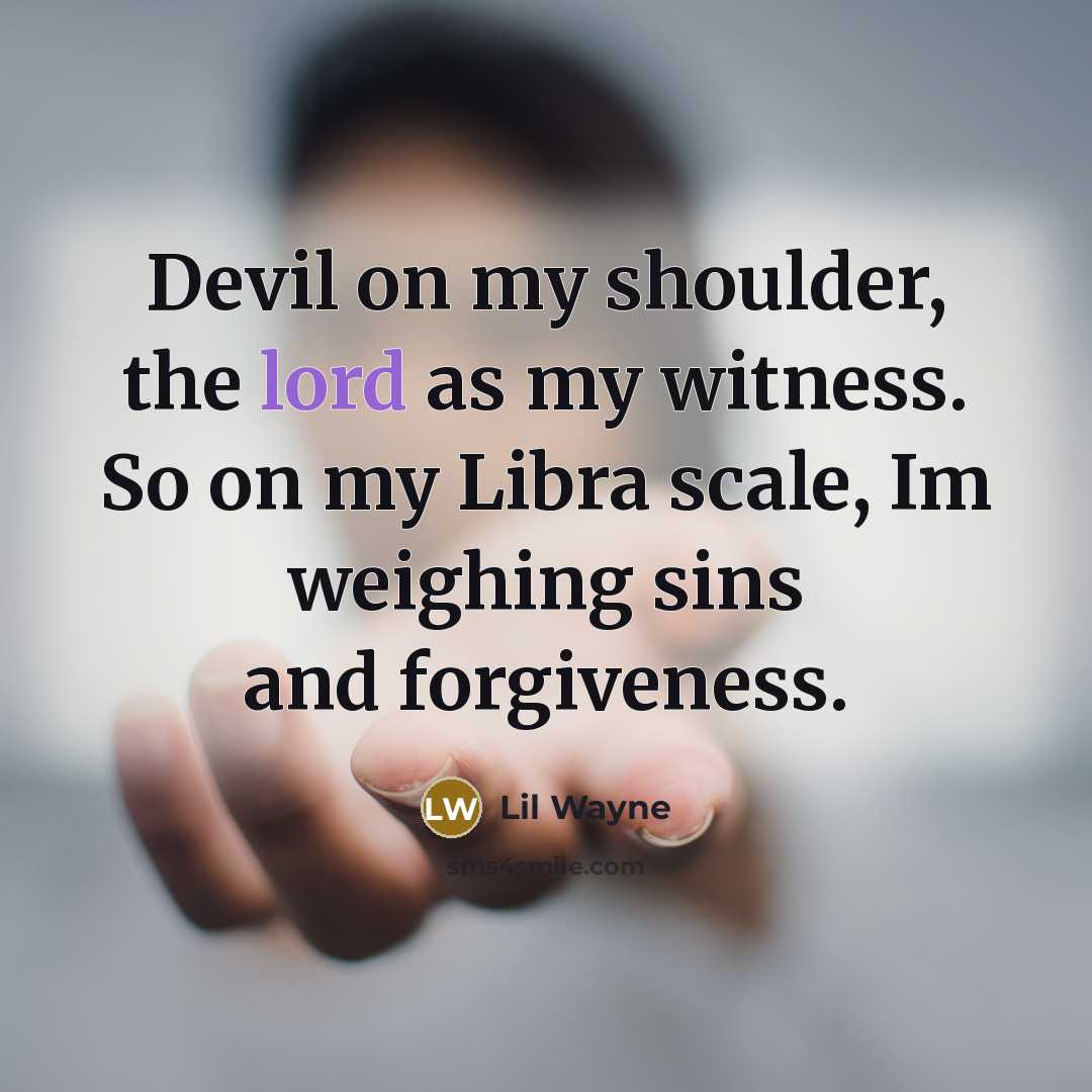 “Devil on my shoulder, the lord as my witness. So…” quote by Lil Wayne