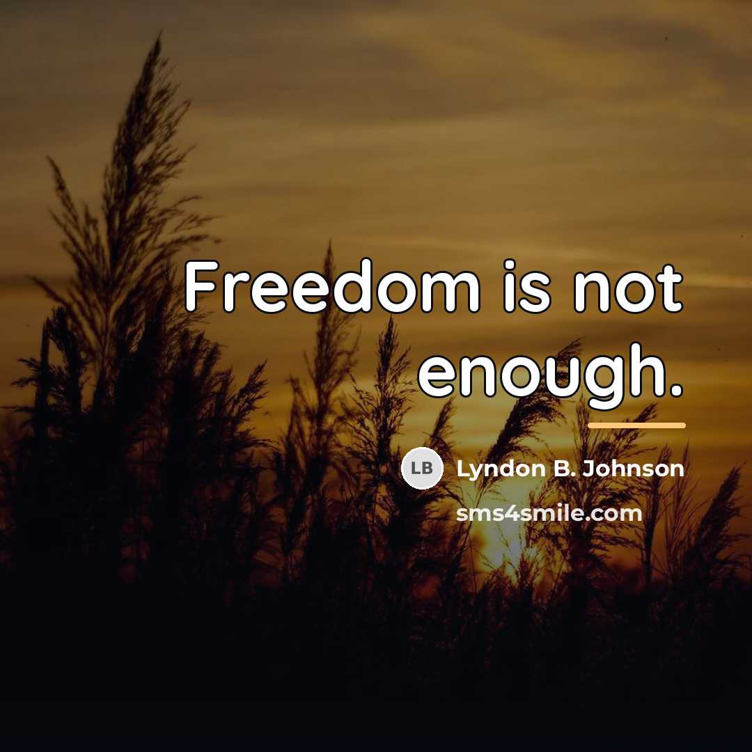 “Freedom is not enough.…” quote by Lyndon B. Johnson