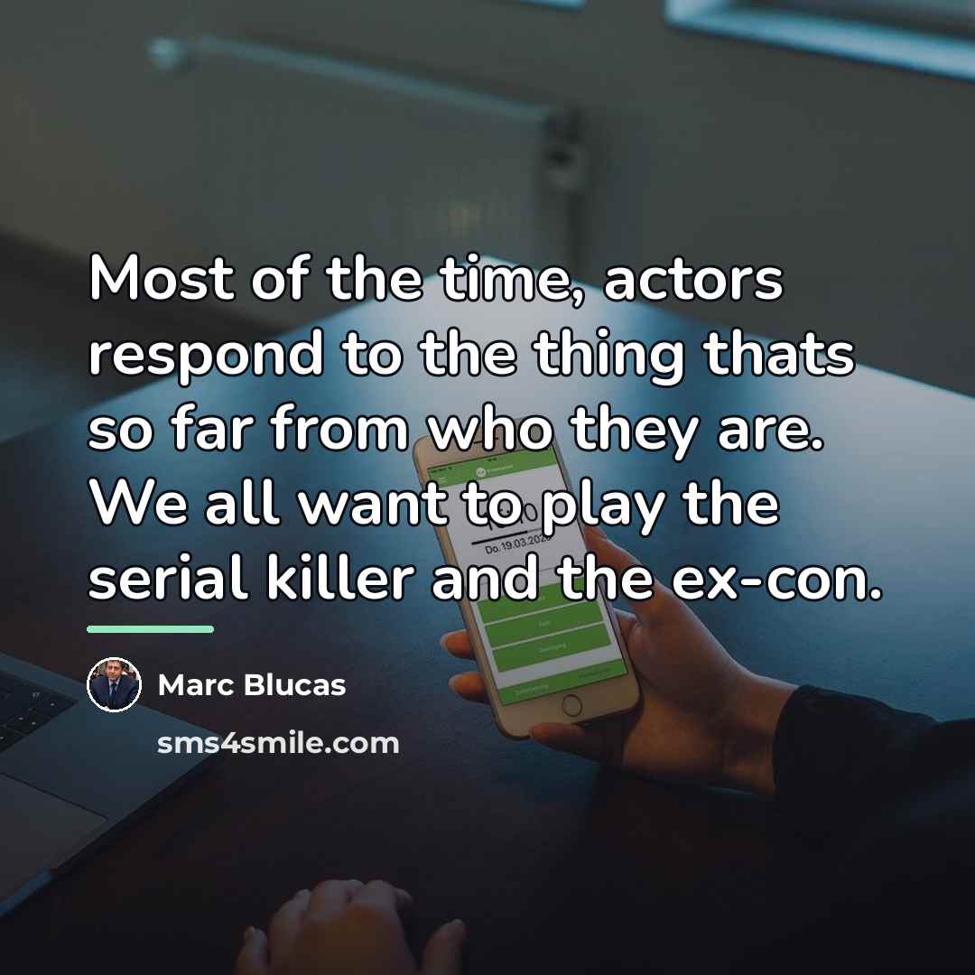 “Most of the time, actors respond to the thing thats…” quote by Marc Blucas