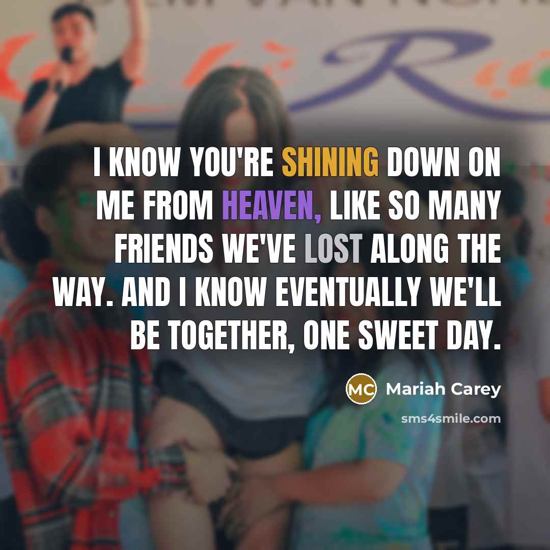“I know you're shining down on me from Heaven, like…” quote by Mariah Carey