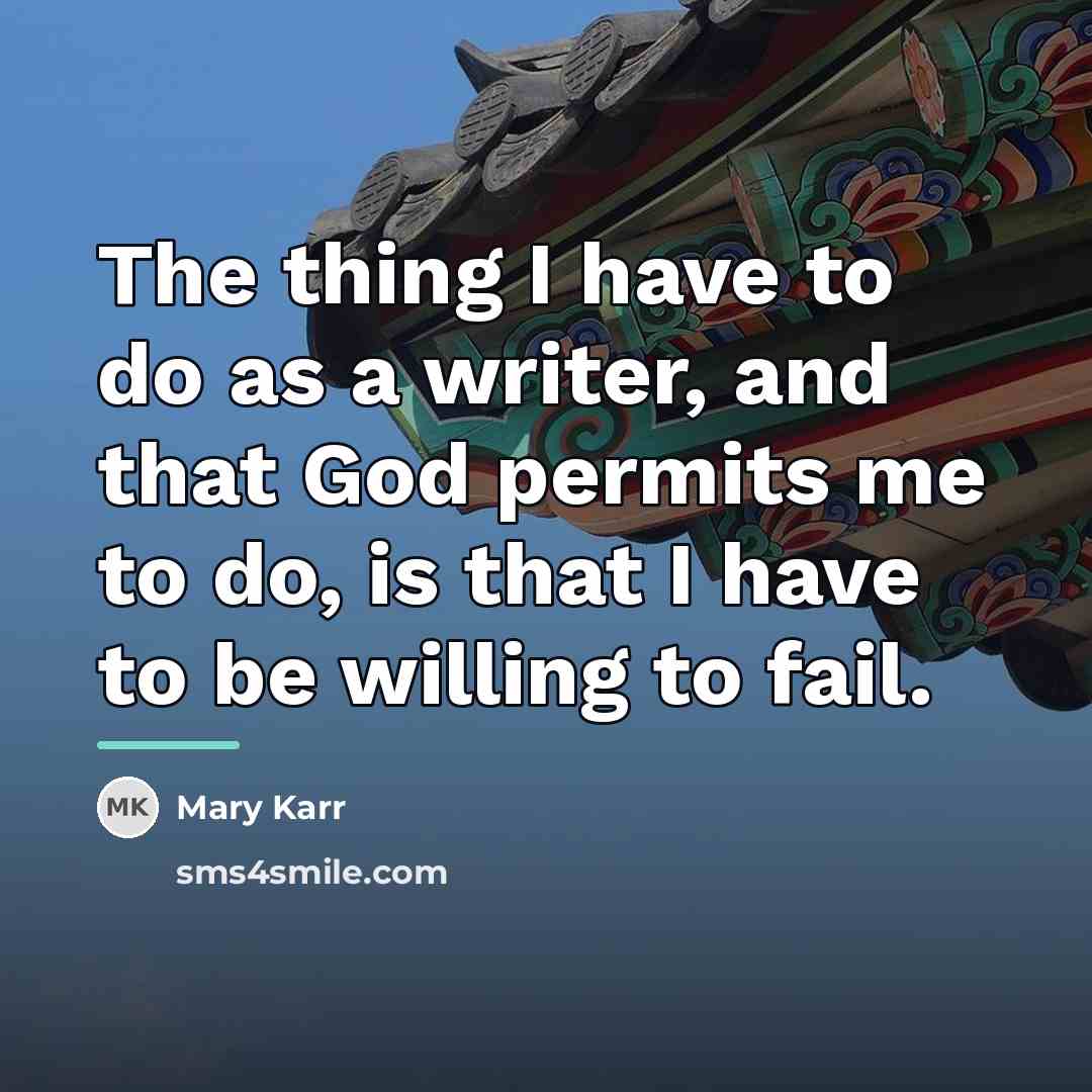 “The thing I have to do as a writer, and…” quote by Mary Karr