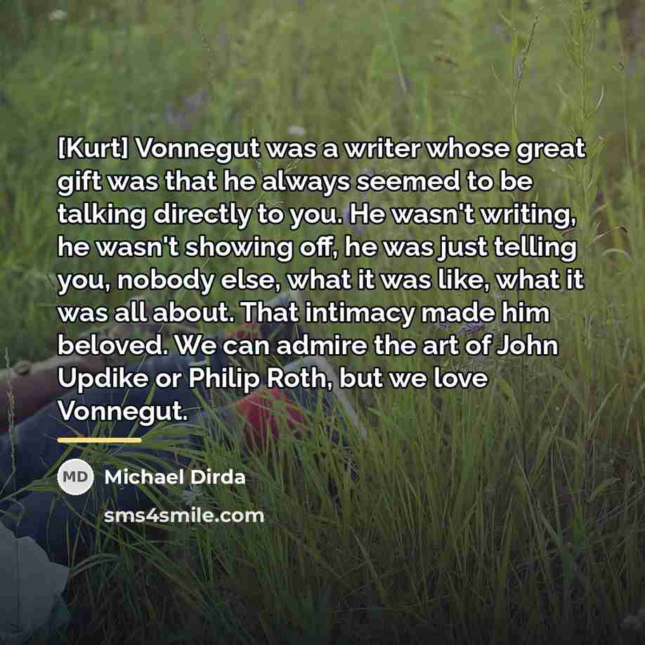 “[Kurt] Vonnegut was a writer whose great gift was that…” quote by Michael Dirda