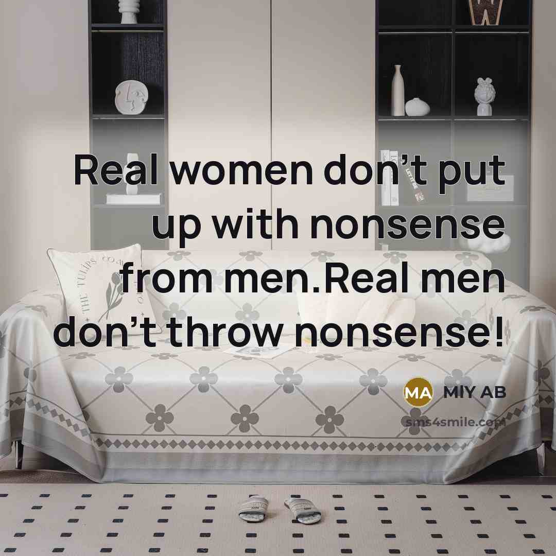 “Real women don't put up with nonsense from men.Real men…” quote by MlY AB