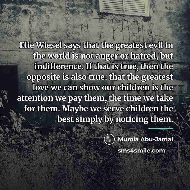 “Elie Wiesel says that the greatest evil in the world…” quote by Mumia Abu-Jamal