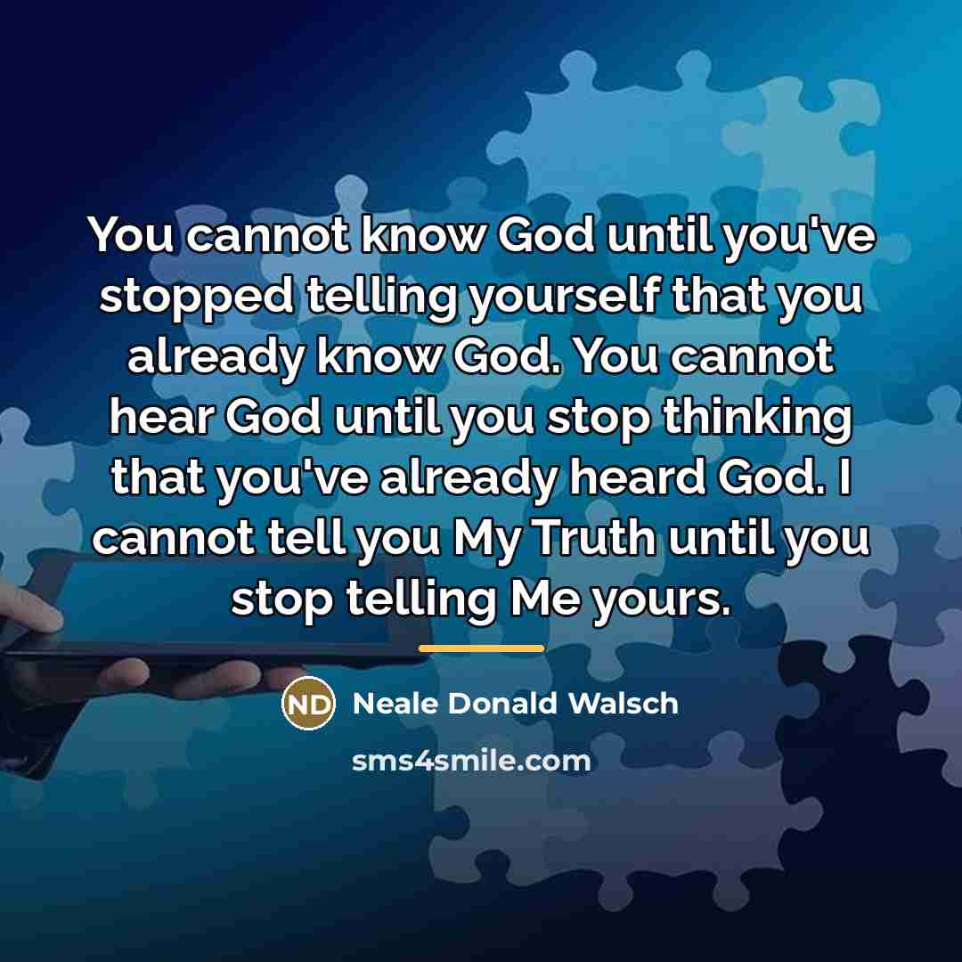 “You cannot know God until you've stopped telling yourself that…” quote by Neale Donald Walsch