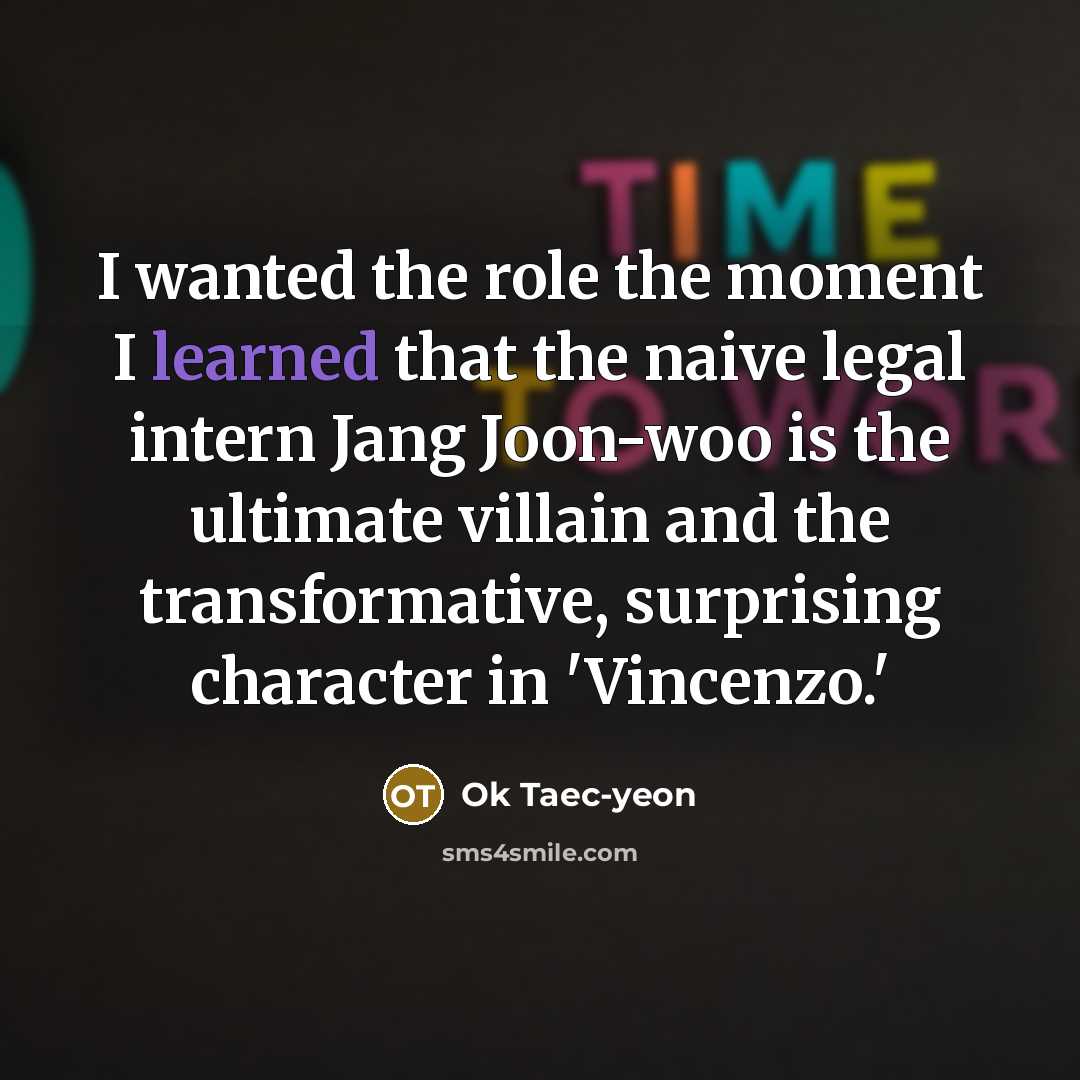 “I wanted the role the moment I learned that the…” quote by Ok Taec-yeon