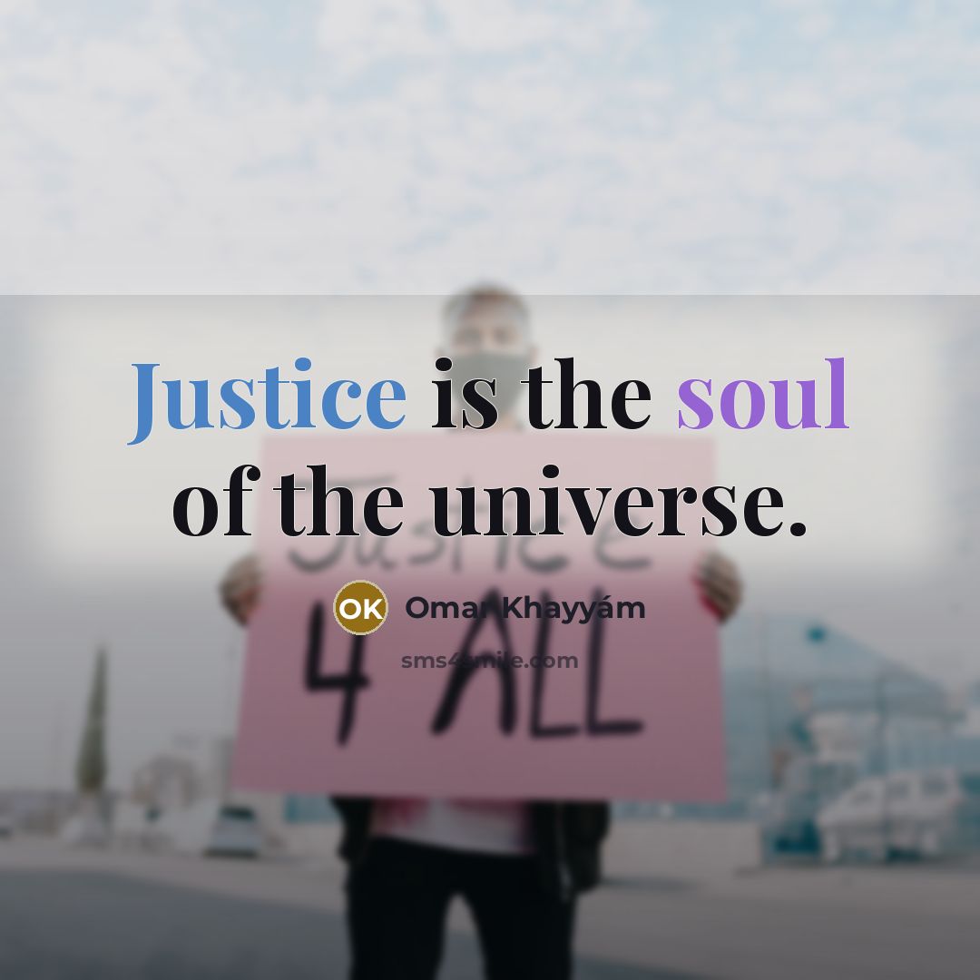 “Justice is the soul of the universe.…” quote by Omar Khayyam