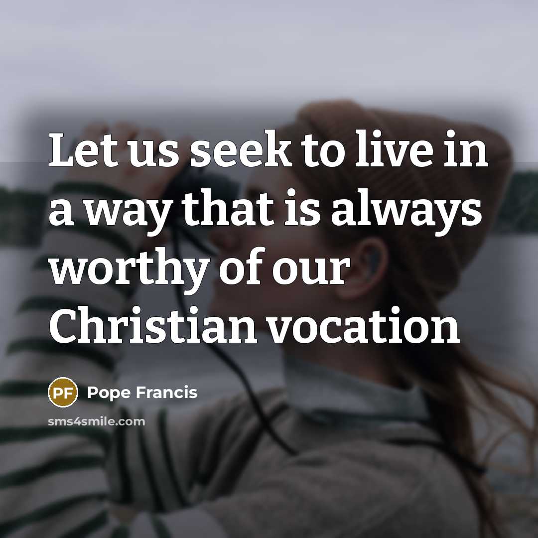 “Let us seek to live in a way that is…” quote by Pope Francis