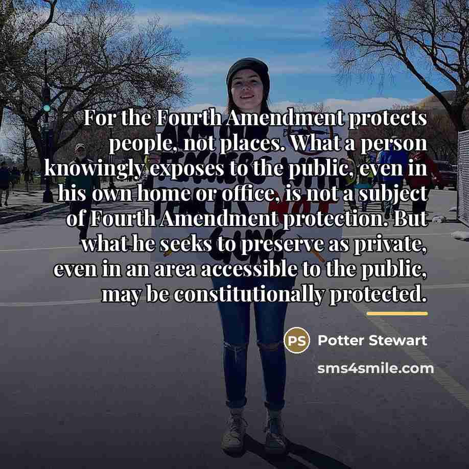 “For the Fourth Amendment protects people, not places. What a…” quote by Potter Stewart