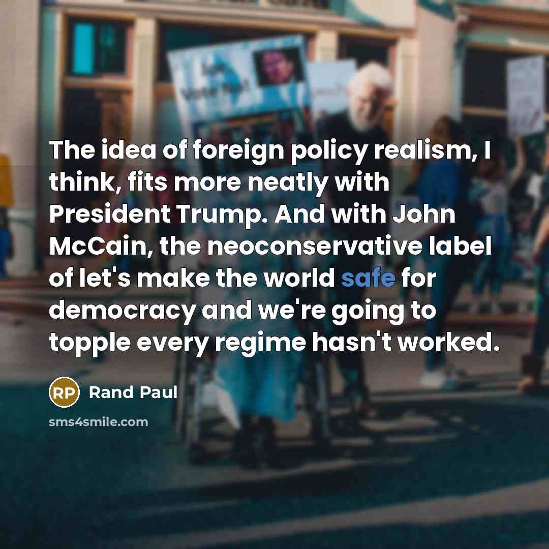 “The idea of foreign policy realism, I think, fits more…” quote by Rand Paul