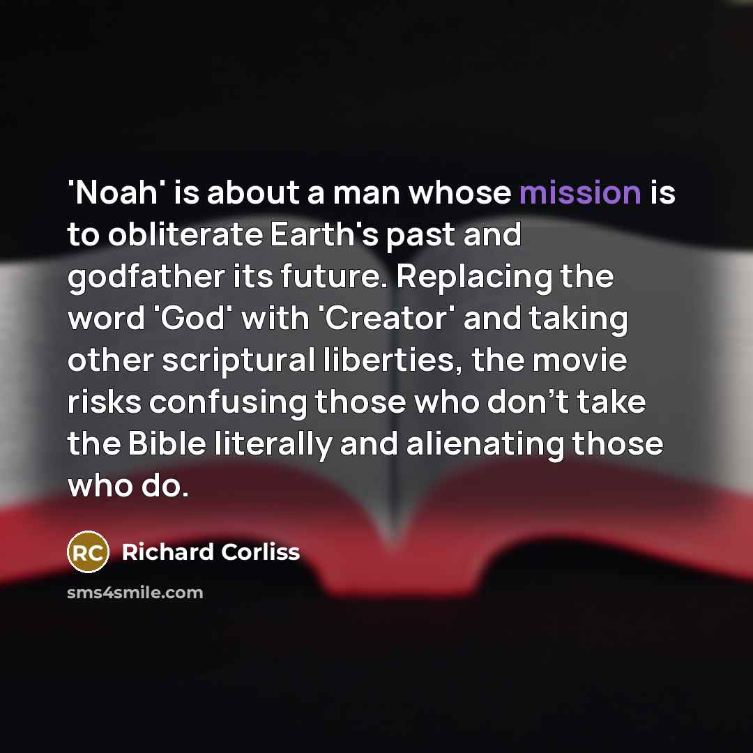 “'Noah' is about a man whose mission is to obliterate…” quote by Richard Corliss