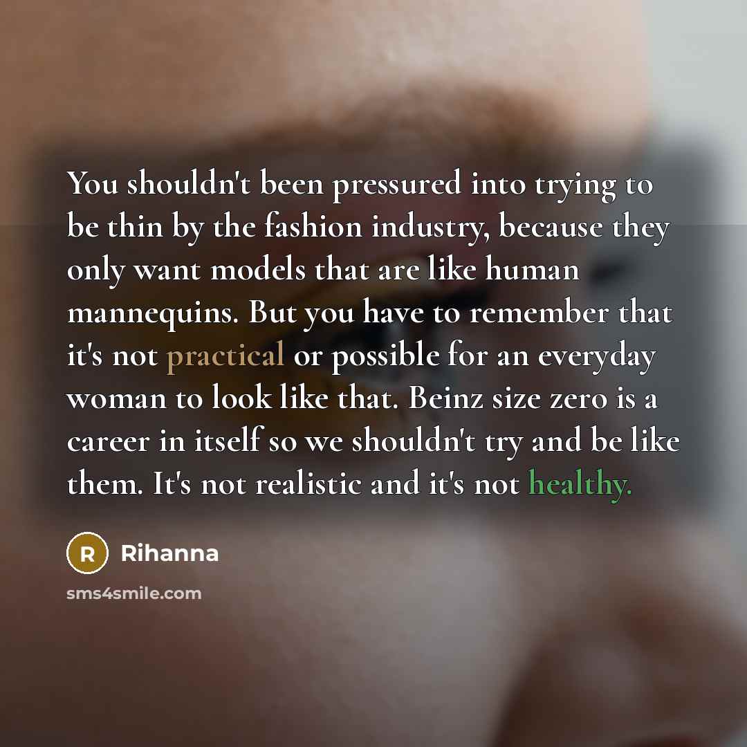 “You shouldn't been pressured into trying to be thin by…” quote by Rihanna