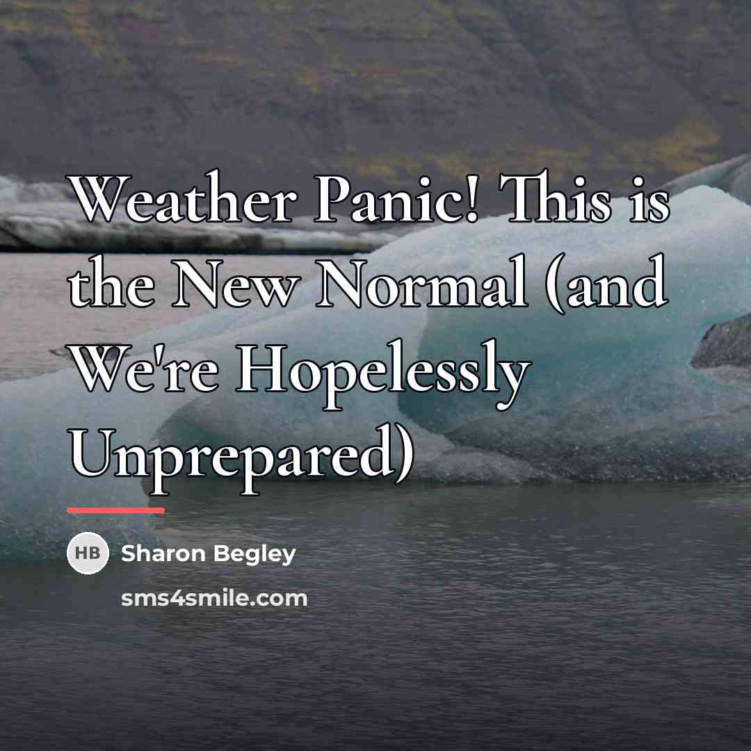 “Weather Panic! This is the New Normal (and We're Hopelessly…” quote by Sharon Begley