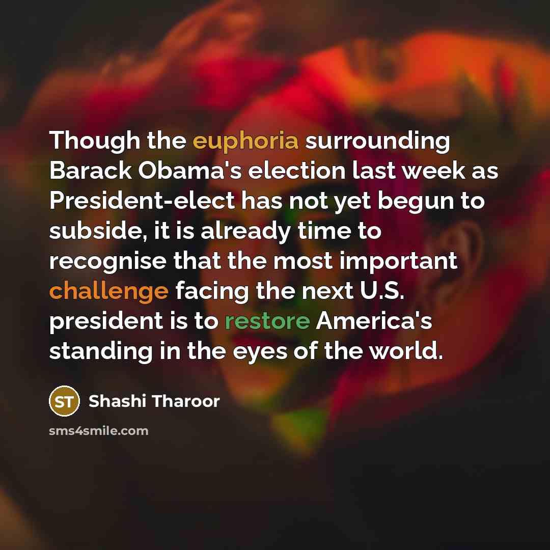 “Though the euphoria surrounding Barack Obama's election last week as…” quote by Shashi Tharoor