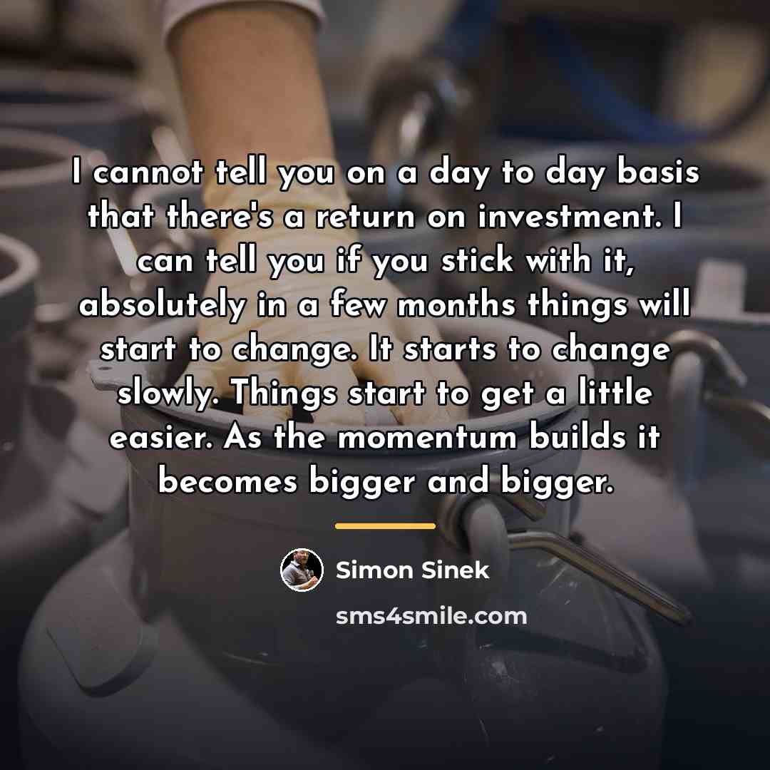 “I cannot tell you on a day to day basis…” quote by Simon Sinek