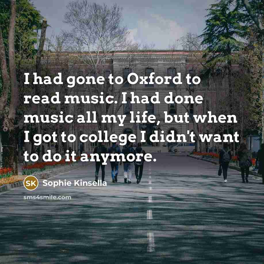 “I had gone to Oxford to read music. I had…” quote by Sophie Kinsella