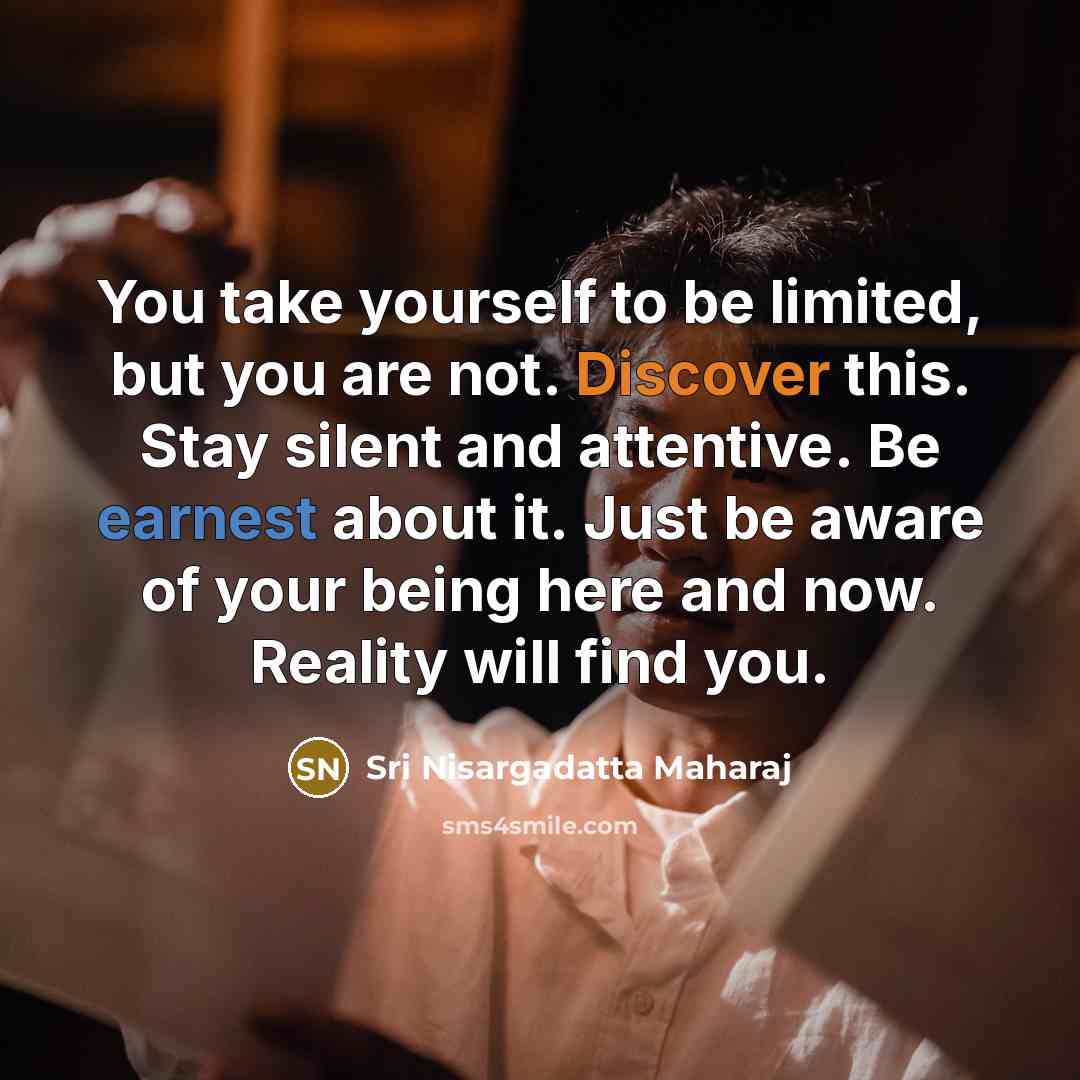 “You take yourself to be limited, but you are not.…” quote by Sri Nisargadatta Maharaj