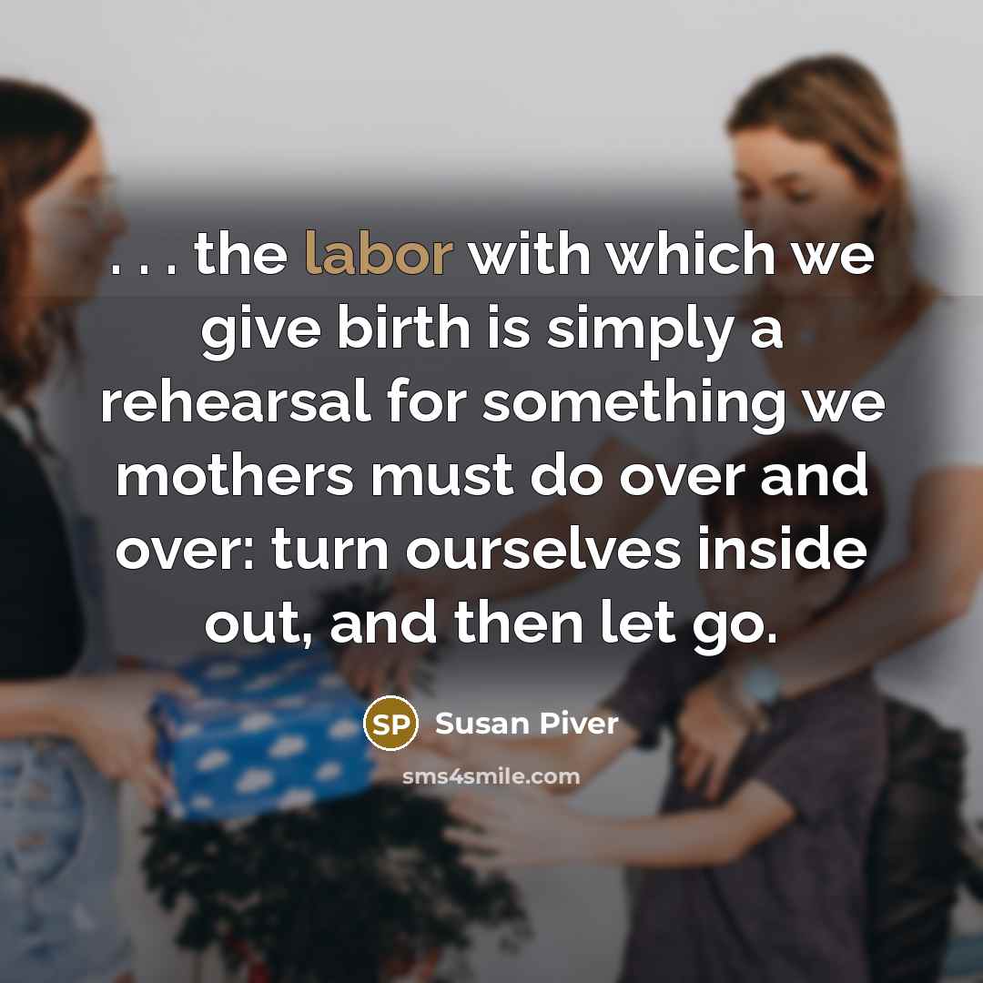 “. . . the labor with which we give birth…” quote by Susan Piver