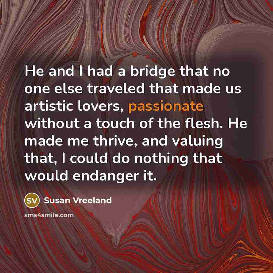 “He and I had a bridge that no one else…” quote by Susan Vreeland