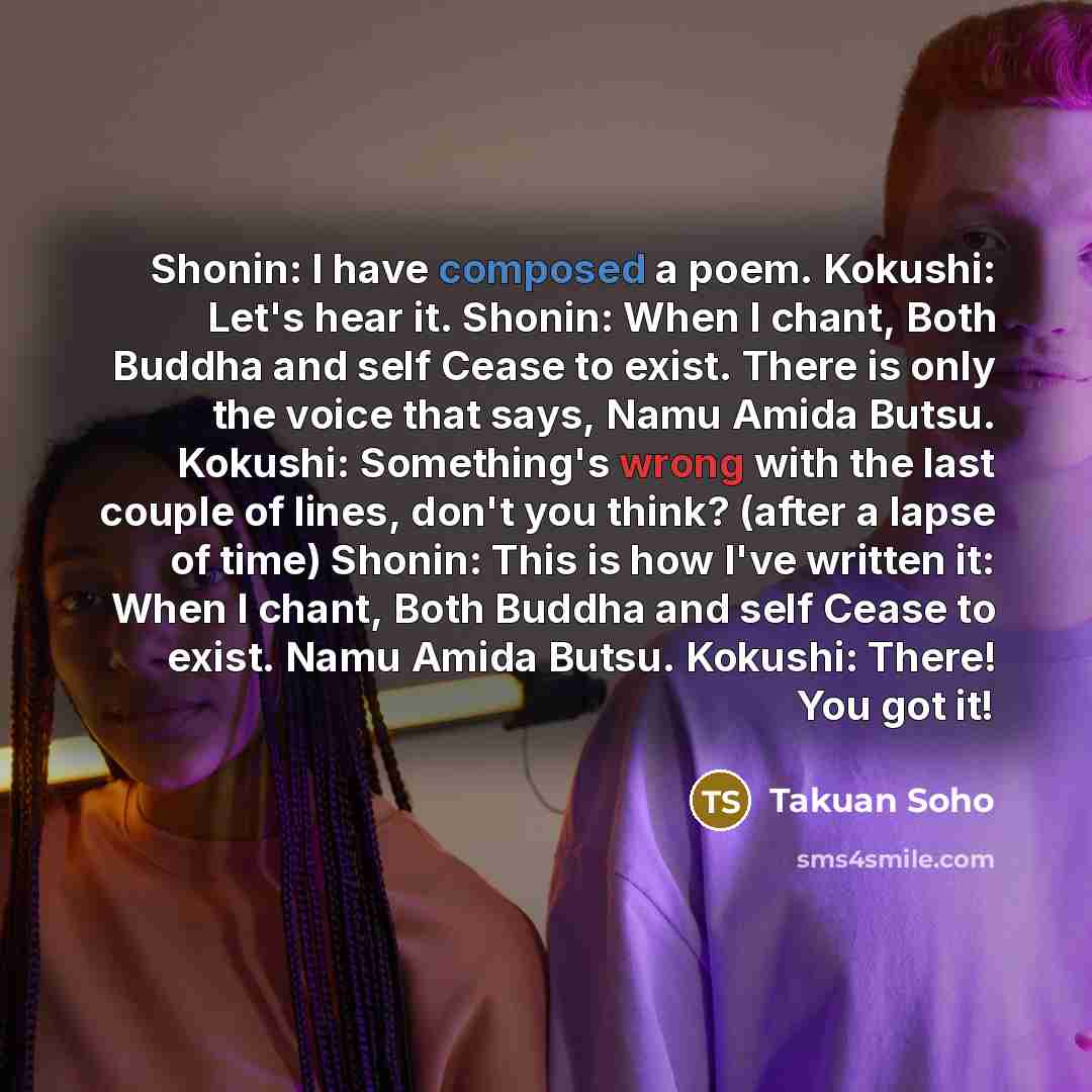 “Shonin: I have composed a poem. Kokushi: Let's hear it.…” quote by Takuan Soho