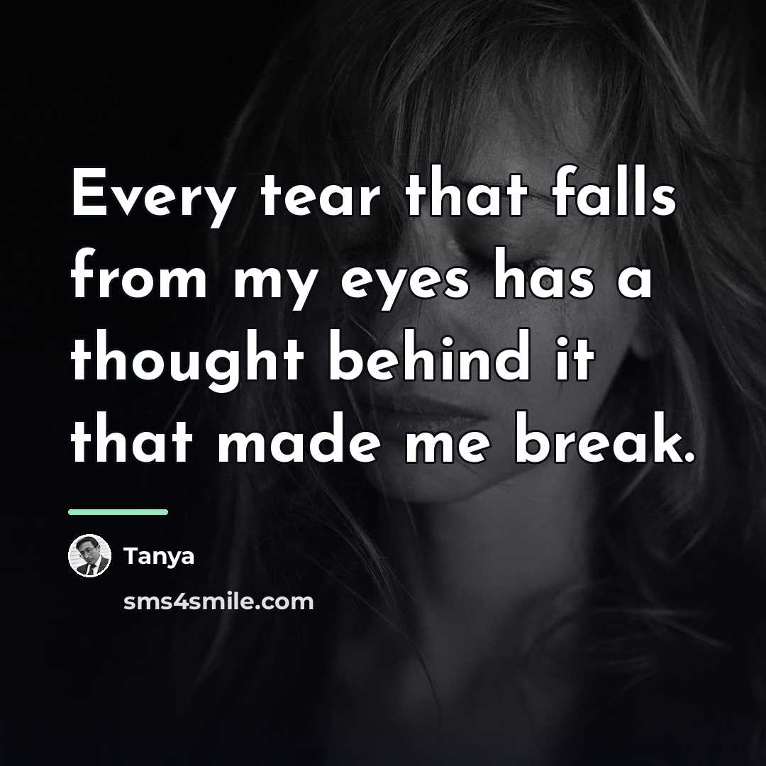“Every tear that falls from my eyes has a thought…” quote by Tanya