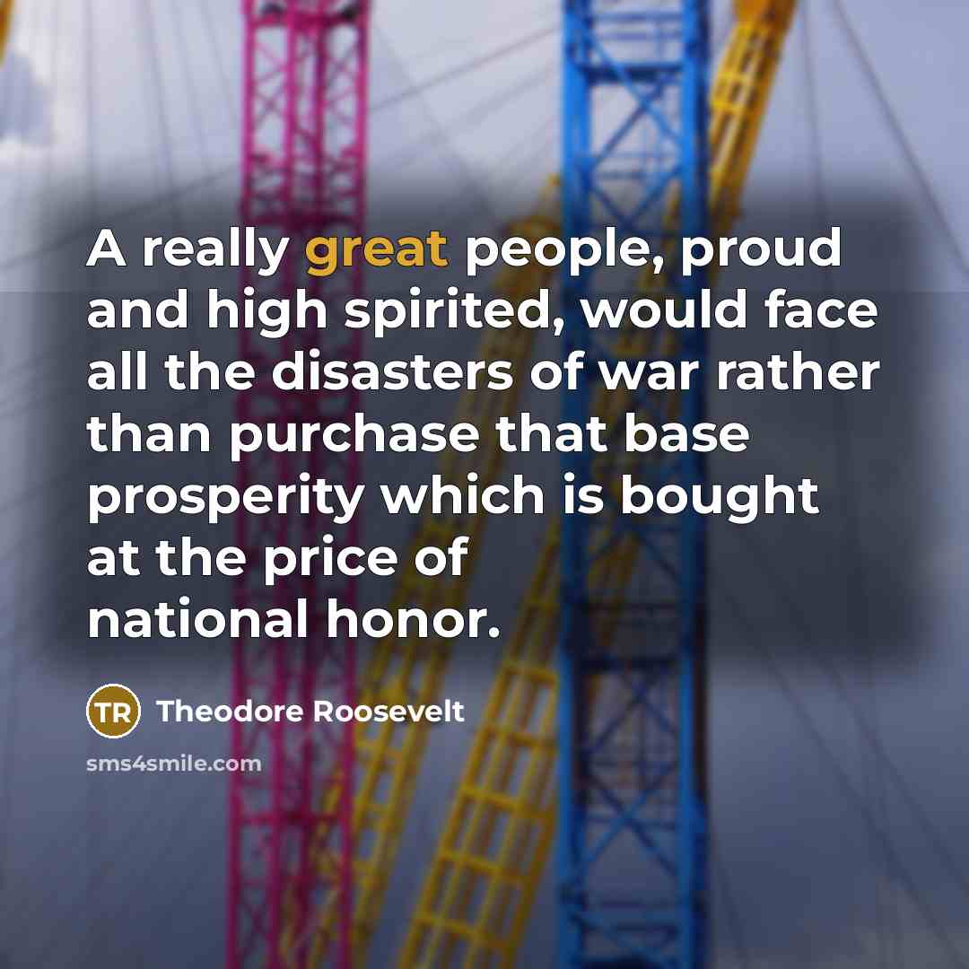 “A really great people, proud and high spirited, would face…” quote by Theodore Roosevelt