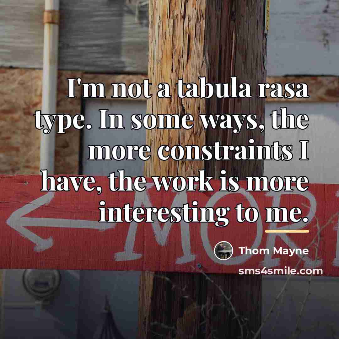 “I'm not a tabula rasa type. In some ways, the…” quote by Thom Mayne