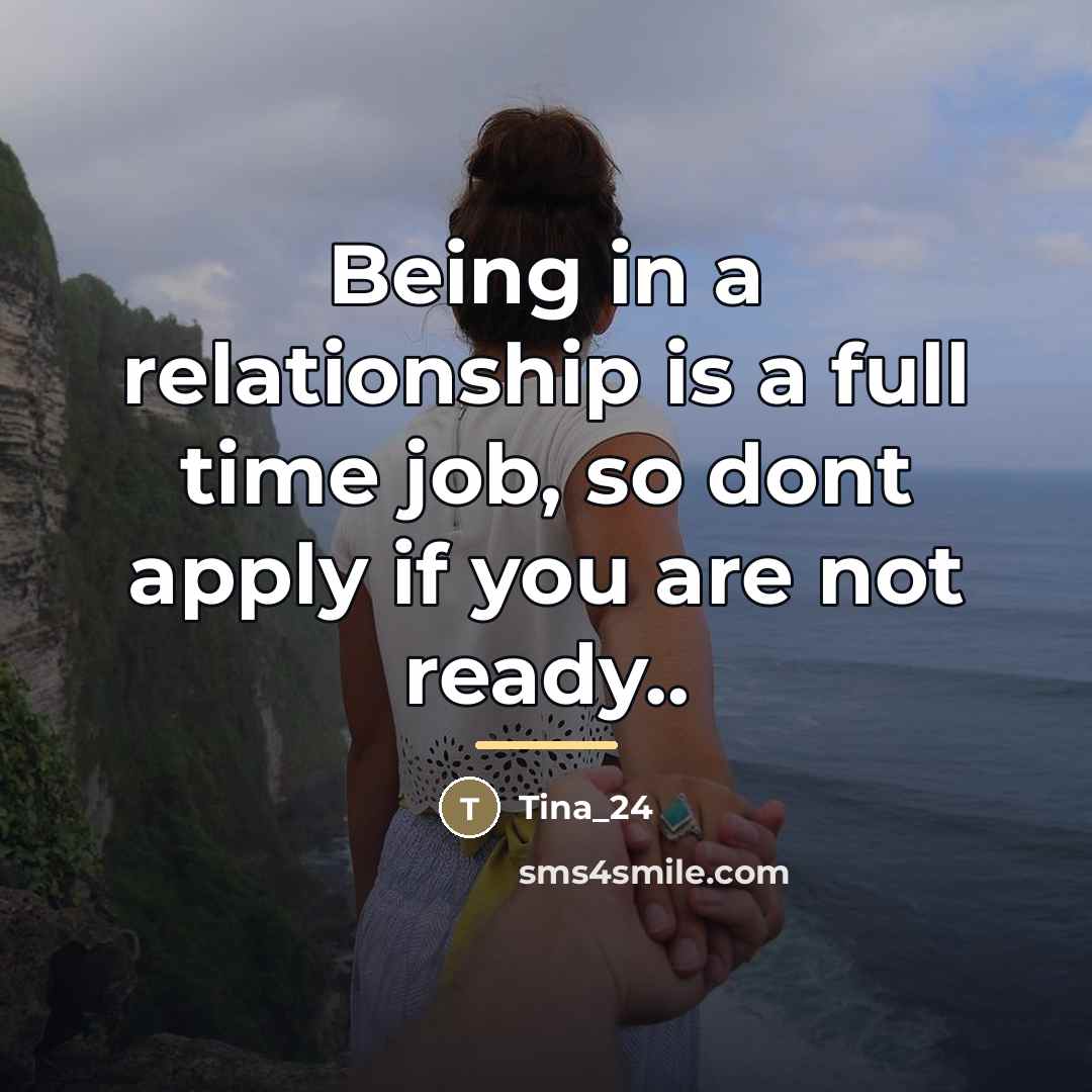 “Being in a relationship is a full time job, so…” quote by Tina_24