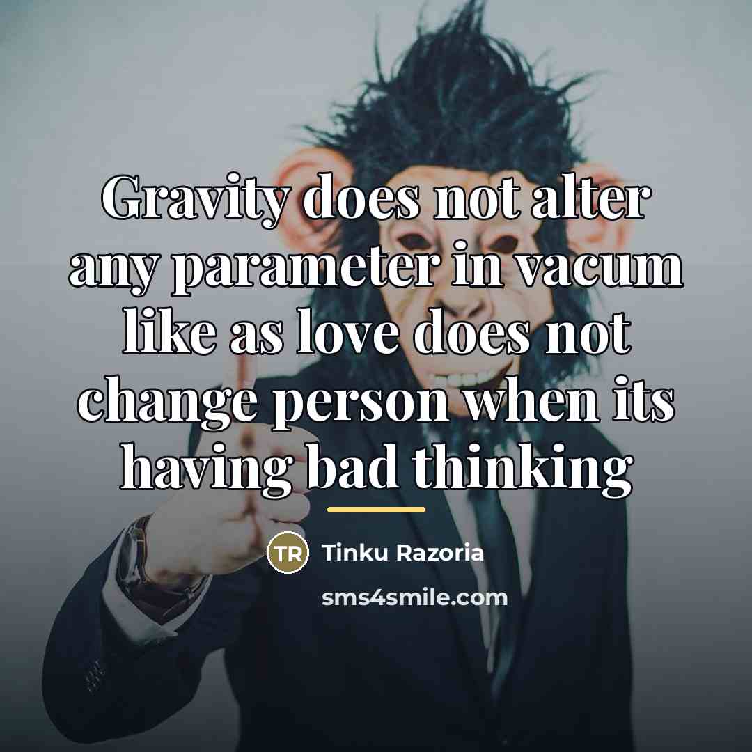 “Gravity does not alter any parameter in vacum like as…” quote by Tinku Razoria