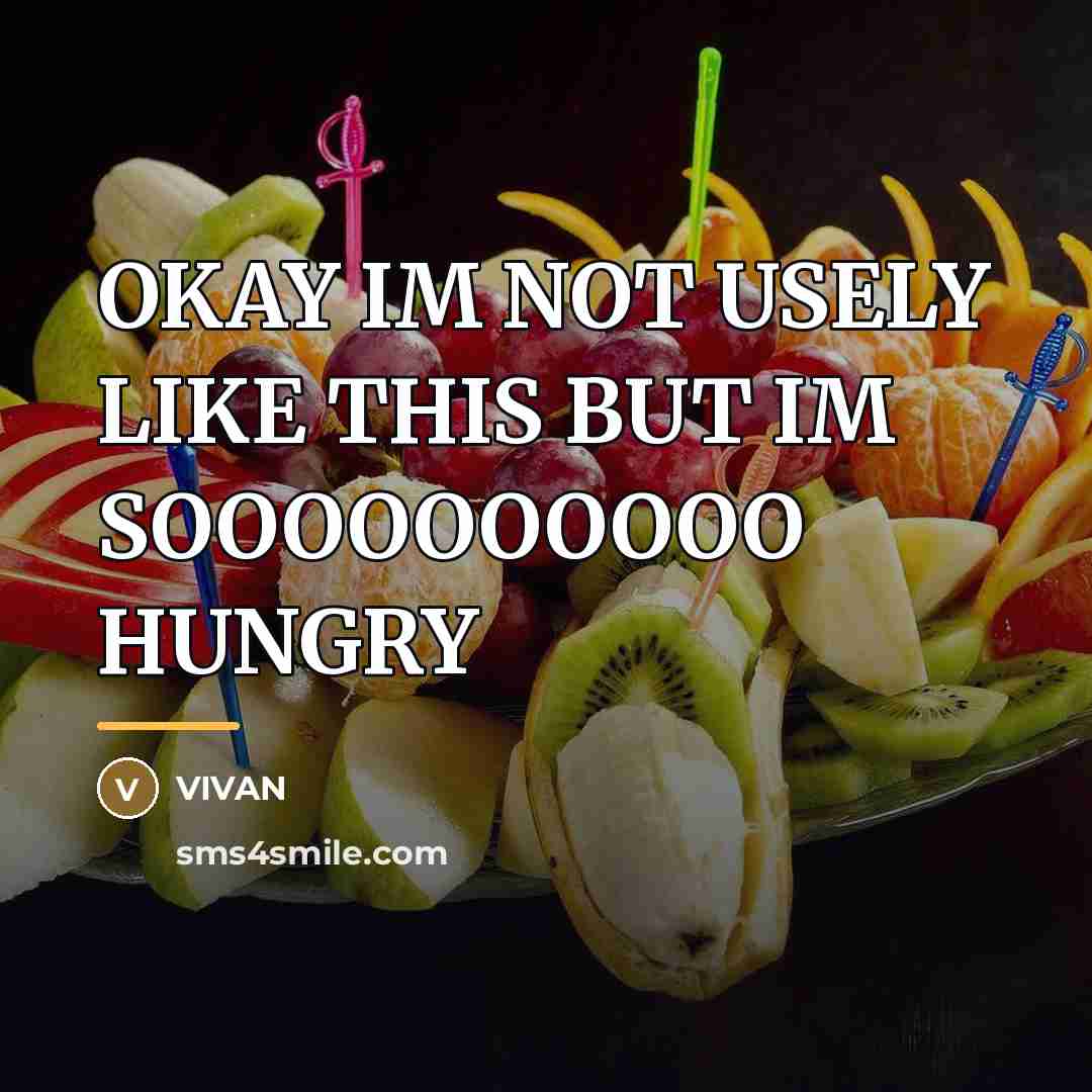 “OKAY IM NOT USELY LIKE THIS BUT IM SOOOOOOOOOO HUNGRY…” quote by VIVAN