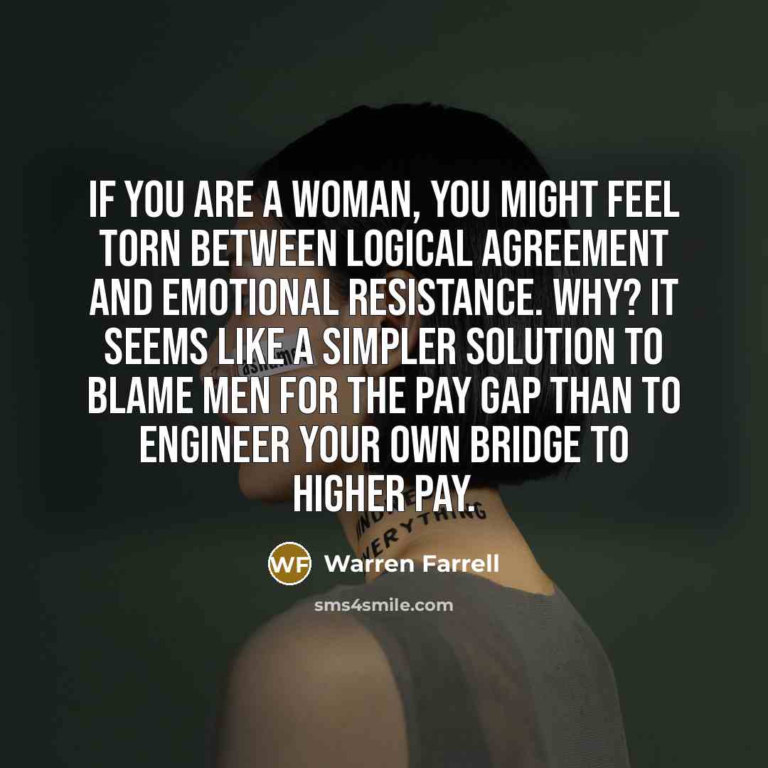 “If you are a woman, you might feel torn between…” quote by Warren Farrell