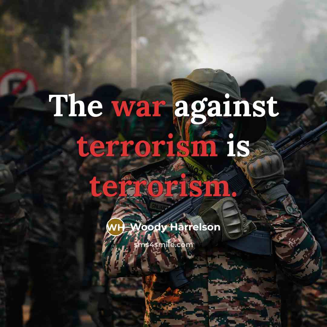 “The war against terrorism is terrorism.” quote by Woody Harrelson