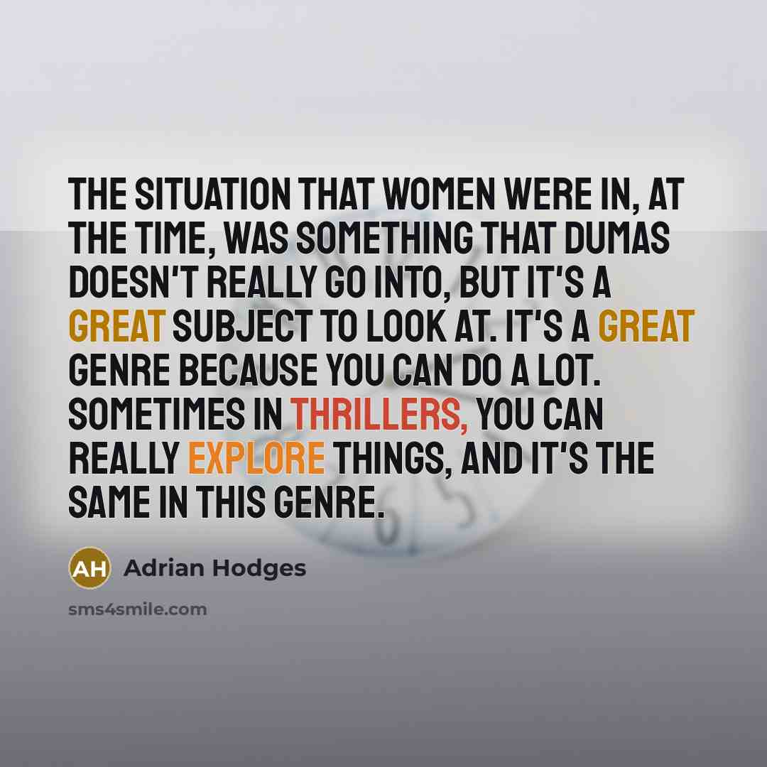 “The situation that women were in, at the time, was…” quote by Adrian Hodges